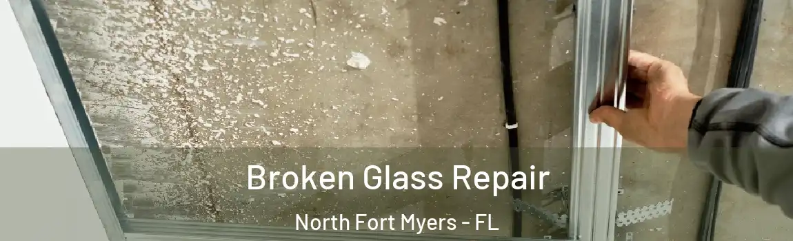 Broken Glass Repair North Fort Myers - FL