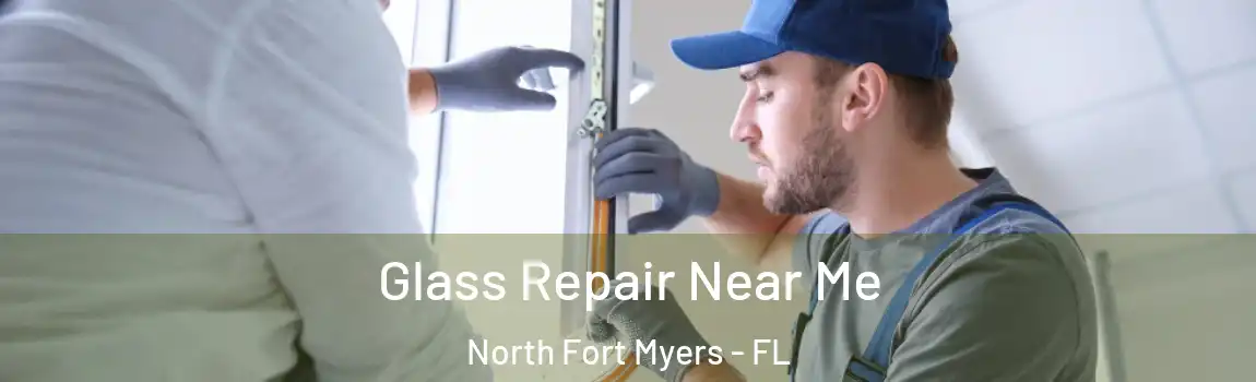 Glass Repair Near Me North Fort Myers - FL