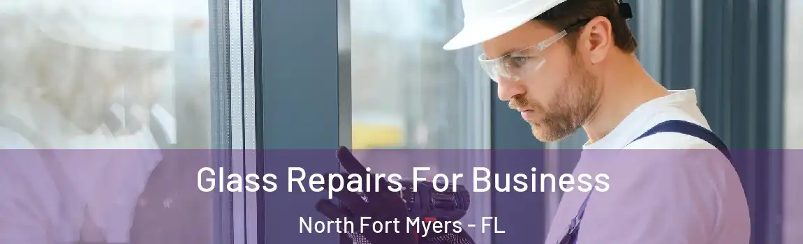 Glass Repairs For Business North Fort Myers - FL