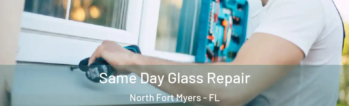 Same Day Glass Repair North Fort Myers - FL